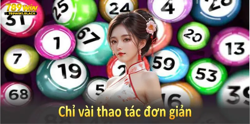 Chỉ vài thao tác đơn giản, bạn đã có thể thử vận may ngay hôm nay