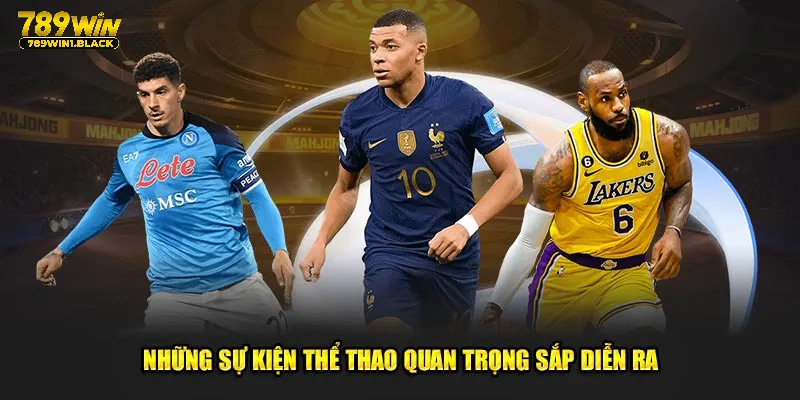 Tổng hợp những sự kiện thể thao quan trọng